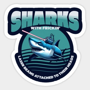 Sharks with frickin' laser beams attached to their heads Sticker